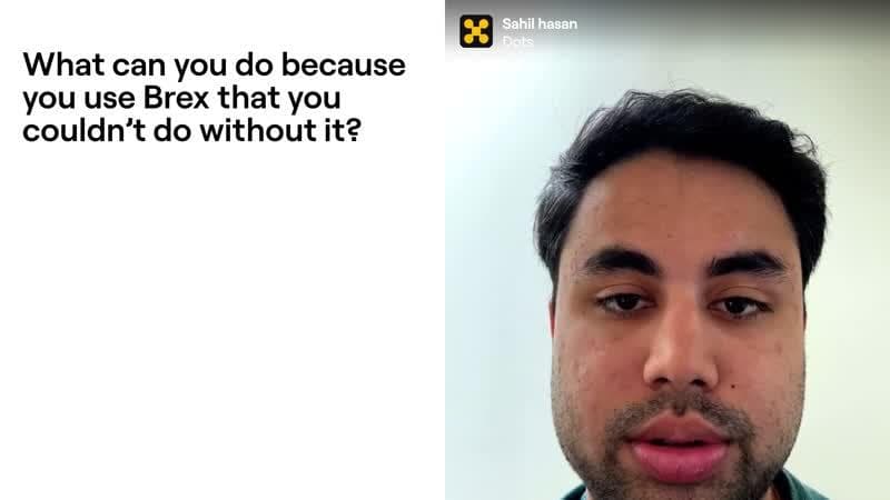 Sahil hasan - What can you do because you use Brex that you couldn’t do wi